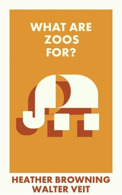 What Are Zoos For? by Browning, Heather