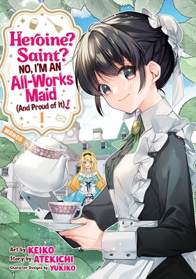 Heroine? Saint? No, I'm an All-Works Maid (and Proud of It)! (Manga) Vol. 1 by Atekichi