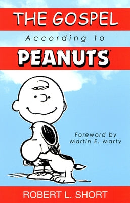 The Gospel According to Peanuts by Short, Robert L.