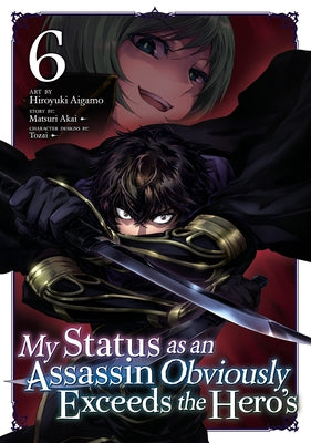 My Status as an Assassin Obviously Exceeds the Hero's (Manga) Vol. 6 by Akai, Matsuri