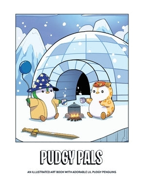 Pudgy Pals: An Illustrated Art Book with Adorable Lil Pudgy Penguins by Pudgy, Amateur