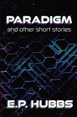 Paradigm and Other Short Stories by Hubbs, E. P.