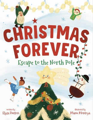 Christmas Forever: Escape to the North Pole by Dutton, Elysa