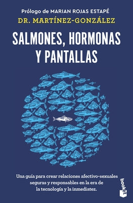 Salmones, Hormonas Y Pantallas: El Disfrute del Amor Aut?ntico, Visto Desde La Salud P?blica / Salmon, Hormones and Screens by Mart?nez- Gonz?lez, Miguel ?ngel