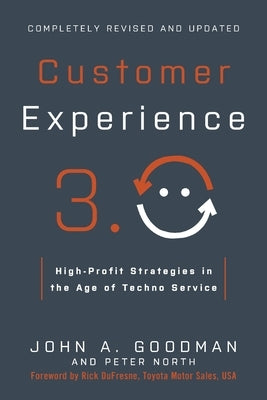 Customer Experience 3.0: High-Profit Strategies in the Age of Techno Service by Goodman, John