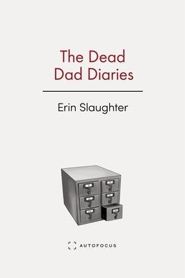 The Dead Dad Diaries by Slaughter, Erin