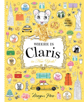 Where Is Claris in New York!: Claris: A Look-And-Find Story! by Hess, Megan