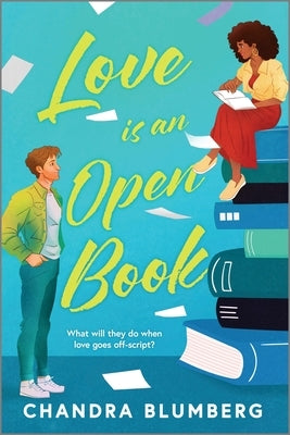 Love Is an Open Book: A Fun and Flirty Friends-To-Lovers Summer Read Between a Bestselling Author and Her Best Friend Testing All the Romance Tropes by Blumberg, Chandra