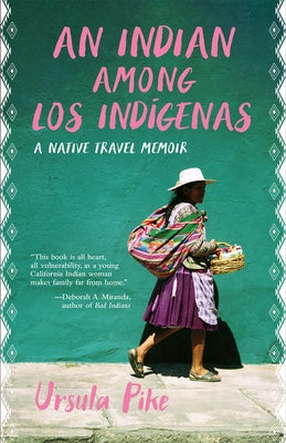 An Indian Among Los Indígenas: A Native Travel Memoir by Pike, Ursula