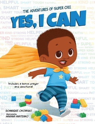 Yes, I Can: The Adventures of Super Obi by Okonkwo, Dominique