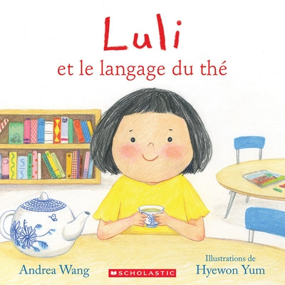 Luli Et Le Langage Du Th? by Wang, Andrea