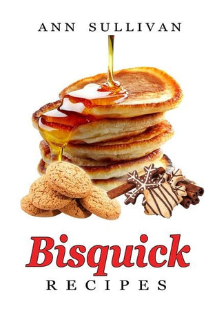 Bisquick Recipes by Sullivan, Ann