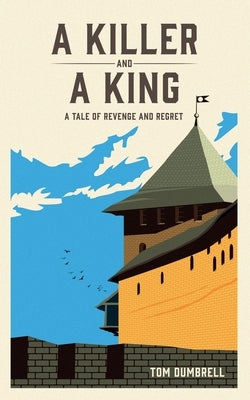 A Killer and a King by Dumbrell, Tom