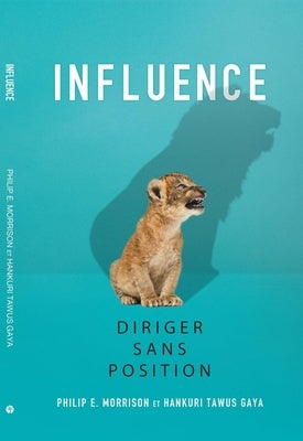 Influence: Diriger Sans Position by Morrison, Philip E.