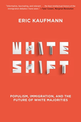 Whiteshift: Populism, Immigration, and the Future of White Majorities by Kaufmann, Eric