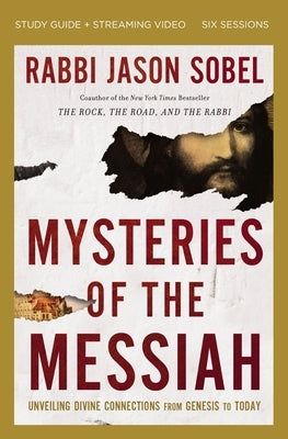 Mysteries of the Messiah Bible Study Guide Plus Streaming Video: Unveiling Divine Connections from Genesis to Today by Sobel, Rabbi Jason