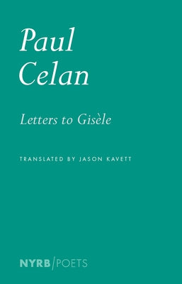 Letters to Gis?le by Celan, Paul