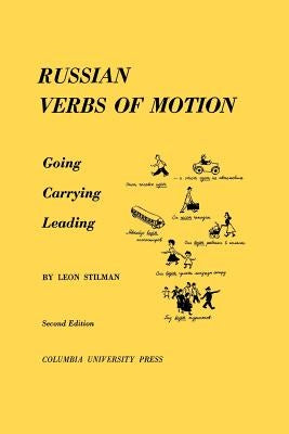 Russian Verbs of Motion: Going, Carrying, Leading by Stilman, Leon