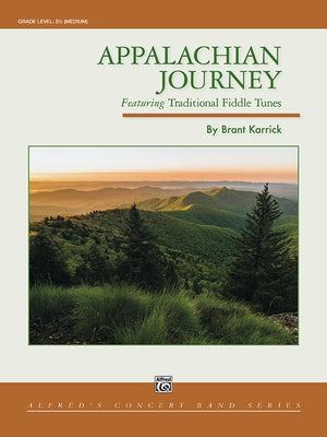 Appalachian Journey: Featuring Traditional Fiddle Tunes, Conductor Score & Parts by Karrick, Brant