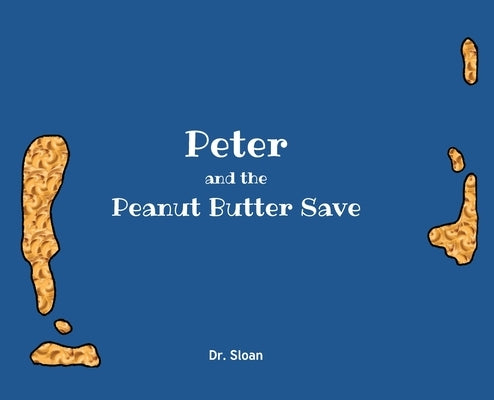 Peter and The Peanut Butter Save by Dr Sloan