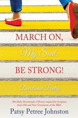 March On, My Soul; Be Strong! by Johnston, Patsy Petree