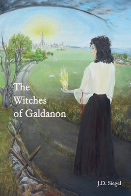 The Witches of Galdanon by Siegel, J. D.
