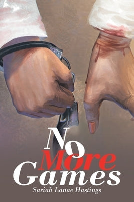 No More Games by Hastings, Sariah Lanae