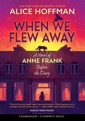 When We Flew Away: A Novel of Anne Frank Before the Diary by Hoffman, Alice