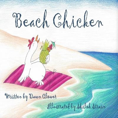 Beach Chicken by Clower, Dawn