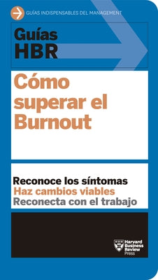 Guías Hbr: Cómo Superar El Burn Out (HBR Guide to Beating Burnout Spanish Edition) by Harvard Business Review