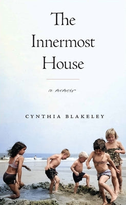 The Innermost House: A Memoir by Blakeley, Cynthia
