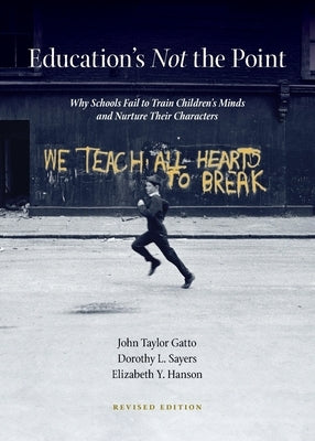 Education's Not the Point by Gatto, John Taylor