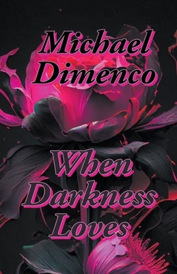 When Darkness Loves by Dimenco, Michael