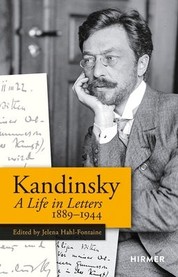Kandinsky: A Life in Letters 1889-1944 by Hahl-Fontaine, Jelena