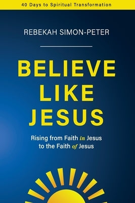 Believe Like Jesus by Simon-Peter, Rebekah