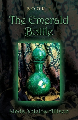 The Emerald Bottle by Allison, Linda Shields