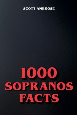 1000 Sopranos Facts by Ambrose, Scott