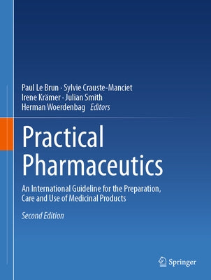 Practical Pharmaceutics: An International Guideline for the Preparation, Care and Use of Medicinal Products by Le Brun, Paul
