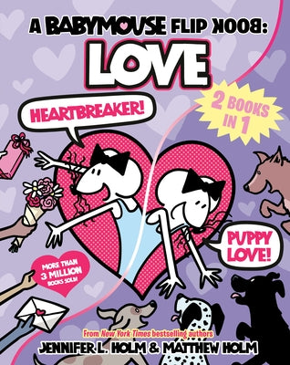 A Babymouse Flip Book: Love (Heartbreaker + Puppy Love): (A Graphic Novel) by Holm, Jennifer L.