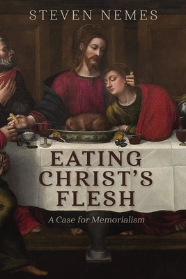 Eating Christ's Flesh by Nemes, Steven
