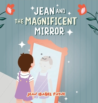 Jean and the Magnificent Mirror by Iba?ez Payne, Jean