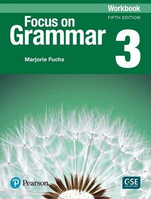 Focus on Grammar - (Ae) - 5th Edition (2017) - Workbook - Level 3 by Fuchs, Marjorie