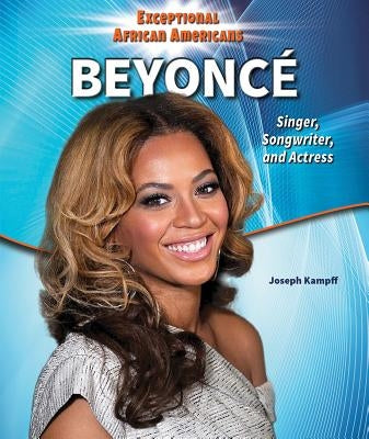 Beyoncé: Singer, Songwriter, and Actress by Kampff, Joseph