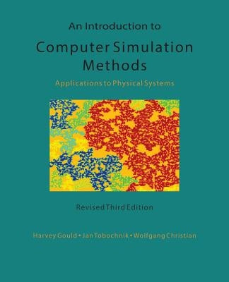 An Introduction to Computer Simulation Methods: Applications To Physical Systems by Tobochnik, Jan