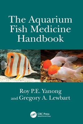 The Aquarium Fish Medicine Handbook by Yanong, Roy P. E.