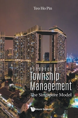 Handbook of Township Management: The Singapore Model by Teo, Ho Pin