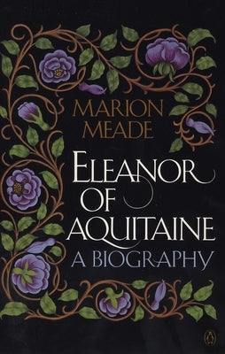 Eleanor of Aquitaine: A Biography by Meade, Marion