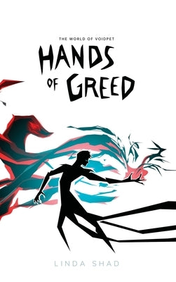 Hands of Greed: The World of Voidpet by Shad, Linda