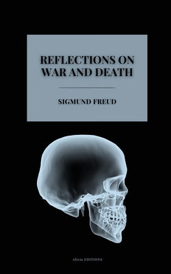 Reflections on War and Death by Freud, Sigmund