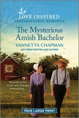 The Mysterious Amish Bachelor: An Uplifting Inspirational Romance by Chapman, Vannetta